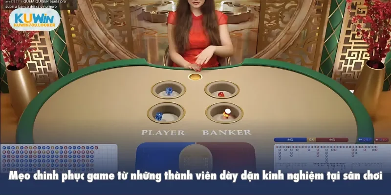 Mẹo chinh phục game từ những thành viên dày dặn kinh nghiệm tại sân chơi