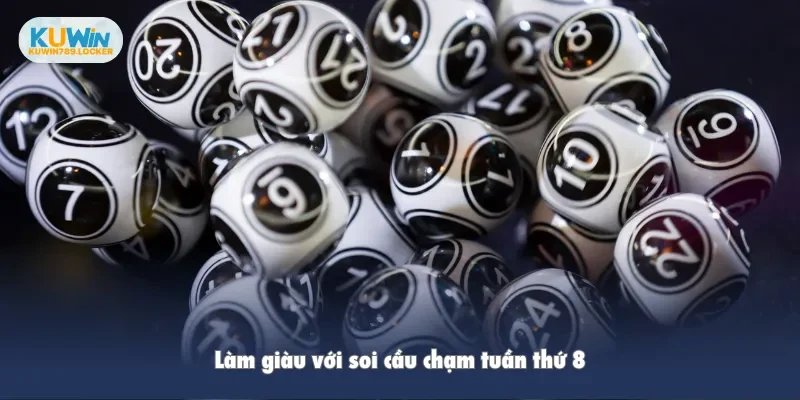 Làm giàu với soi cầu chạm tuần thứ 8