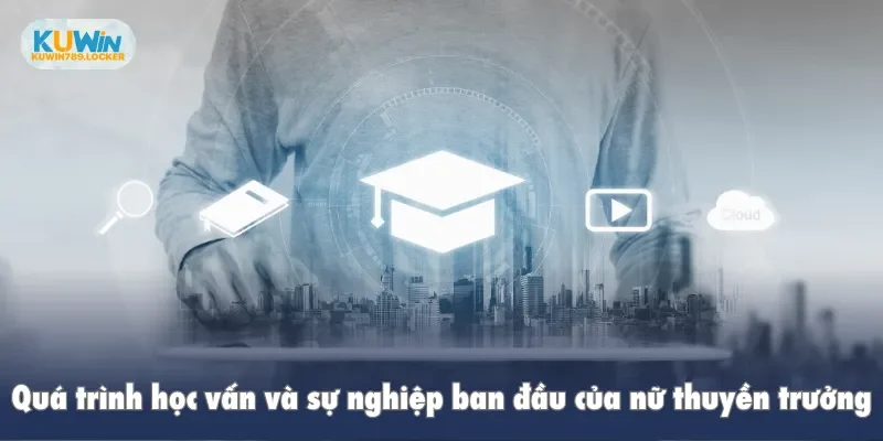 Quá trình học vấn và sự nghiệp ban đầu của nữ thuyền trưởng