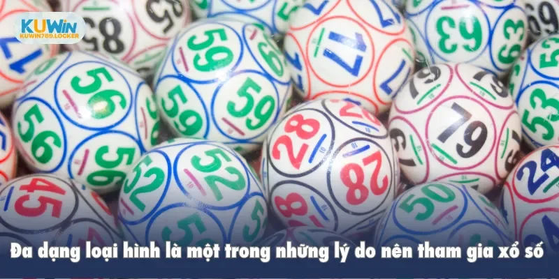 Đa dạng loại hình là một trong những lý do nên tham gia xổ số Kuwin