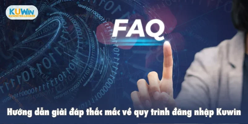 Hướng dẫn giải đáp thắc mắc về quy trình đăng nhập Kuwin