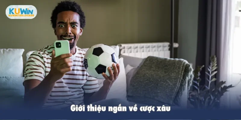 Giới thiệu ngắn về cược xâu