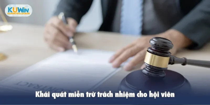 Miễn Trừ Trách Nhiệm Kuwin Khái quát miễn trừ trách nhiệm cho hội viên