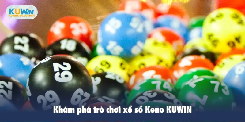 Khám phá trò chơi xổ số Keno KUWIN