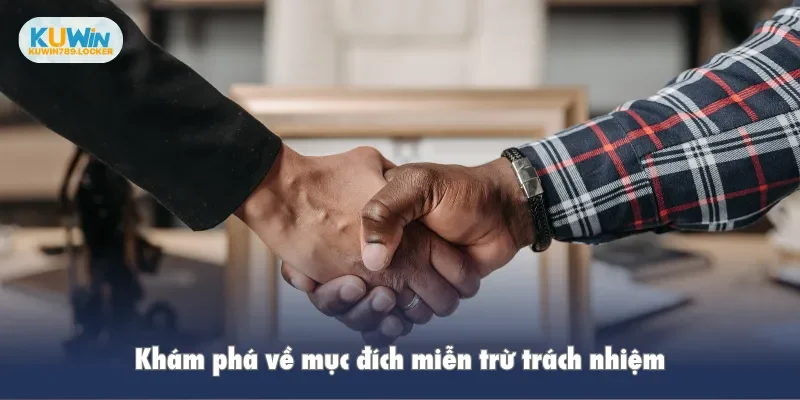 Miễn Trừ Trách Nhiệm Kuwin Khám phá về mục đích miễn trừ trách nhiệm