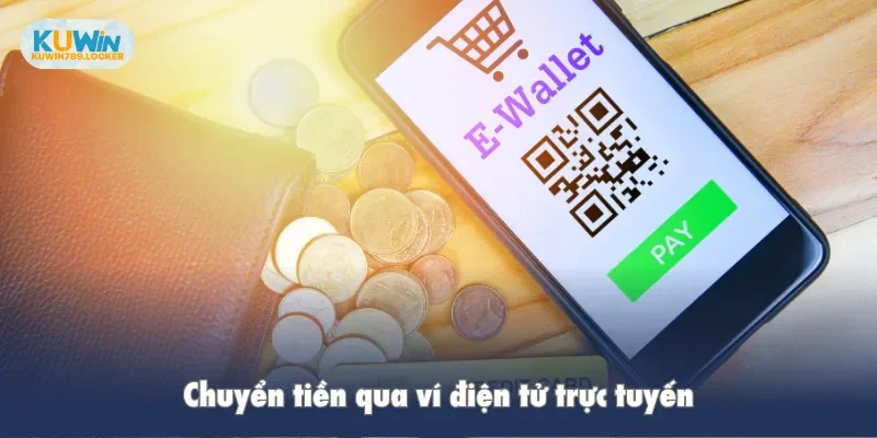 Nạp Tiền Kuwin Chuyển tiền qua ví điện tử trực tuyến