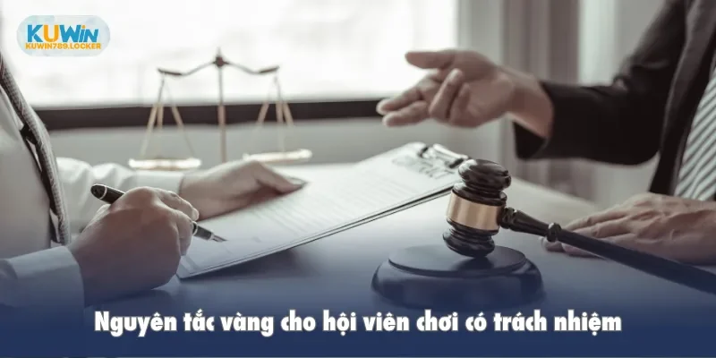 Nguyên tắc vàng cho hội viên chơi có trách nhiệm