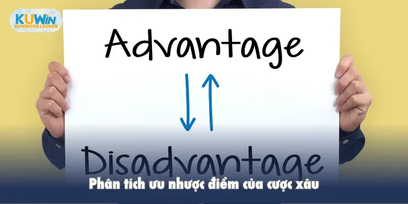 Phân tích ưu nhược điểm của cược xâu