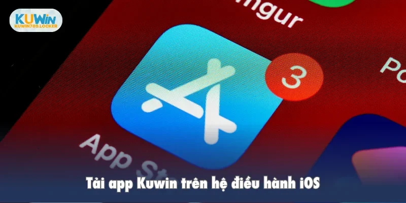 Tải app Kuwin trên hệ điều hành iOS