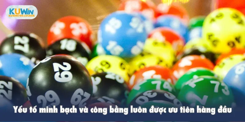 Yếu tố minh bạch và công bằng luôn được ưu tiên hàng đầu